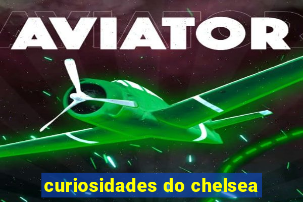 curiosidades do chelsea